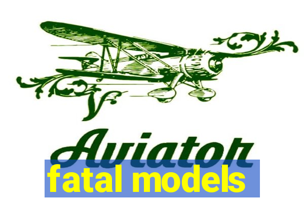 fatal models